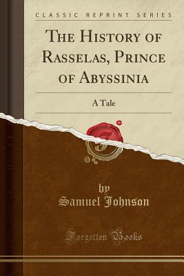 Read Online The History of Rasselas, Prince of Abyssinia: A Tale (Classic Reprint) - Samuel Johnson file in ePub