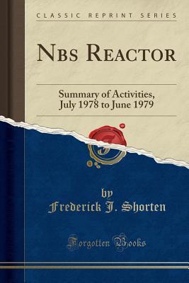 Full Download Nbs Reactor: Summary of Activities, July 1978 to June 1979 (Classic Reprint) - Frederick J Shorten file in PDF