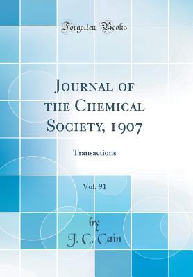 Full Download Journal of the Chemical Society, 1907, Vol. 91: Transactions (Classic Reprint) - J C Cain file in ePub