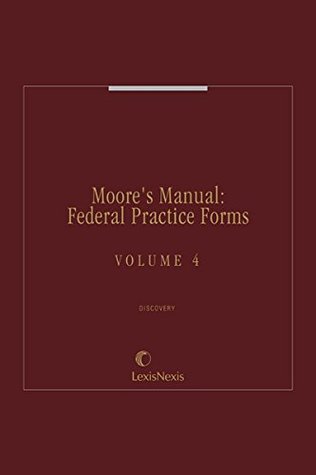 Full Download Moore's Manual: Federal Practice Forms, Volume 4 - James Wm. Moore | ePub