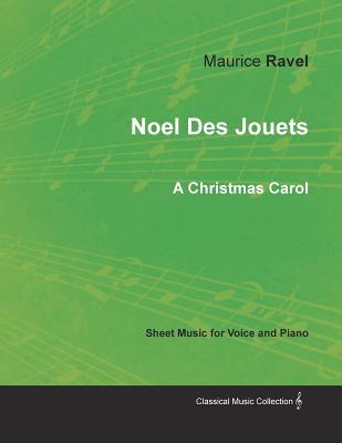 Read Online Noel Des Jouets - A Christmas Carol - Sheet Music for Voice and Piano - Maurice Ravel | ePub