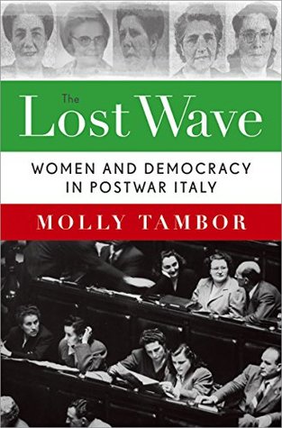 Download The Lost Wave: Women and Democracy in Postwar Italy - Molly Tambor file in ePub