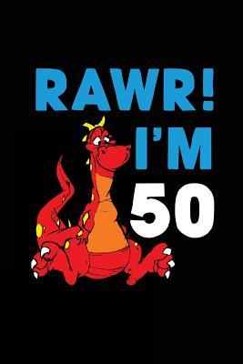 Download Rawr! I'm 50: Funny Dinosaur Birthday Gag Gift, Blank Lined Notebook 6 X 9 -  file in PDF