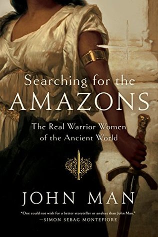 Download Searching for the Amazons: The Real Warrior Women of the Ancient World - John Man file in PDF