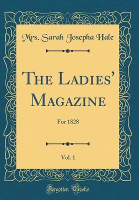 Download The Ladies' Magazine, Vol. 1: For 1828 (Classic Reprint) - Sarah Josepha Hale | ePub