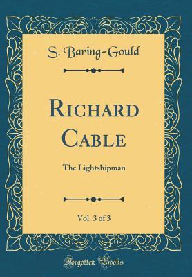 Download Richard Cable, Vol. 3 of 3: The Lightshipman (Classic Reprint) - Sabine Baring-Gould | ePub