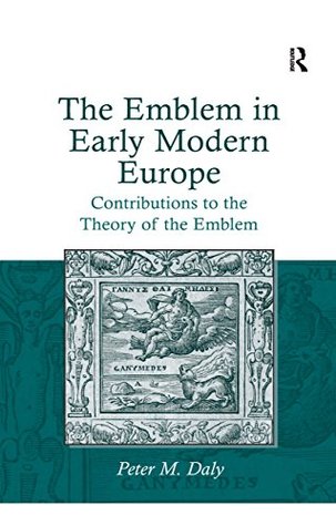 Read The Emblem in Early Modern Europe: Contributions to the Theory of the Emblem - Peter M. Daly file in PDF