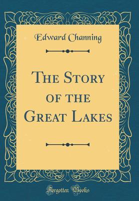 Full Download The Story of the Great Lakes (Classic Reprint) - Edward Channing file in ePub