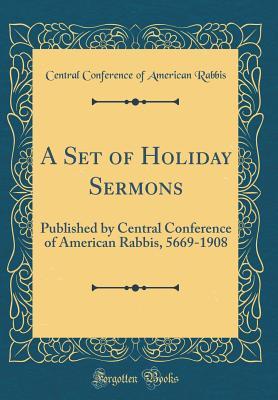 Read A Set of Holiday Sermons: Published by Central Conference of American Rabbis, 5669-1908 (Classic Reprint) - Central Conference of American Rabbis file in PDF