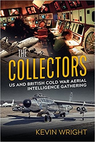 Download The Collectors: US and British Cold War Aerial Intelligence Gathering - Kevin Wright file in ePub