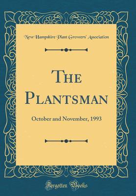 Read The Plantsman: October and November, 1993 (Classic Reprint) - New Hampshire Plant Growers Association | PDF