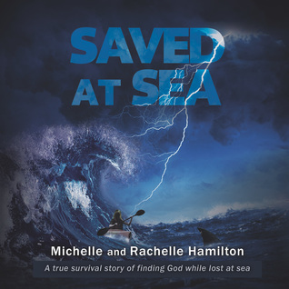 Full Download Saved at Sea: A true survival story of finding God while lost 3 days at sea - Michelle Hamilton file in PDF