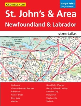 Full Download St John's and Area Newfoundland and Labrador Street Atlas - Canadian Cartographic Corp file in PDF