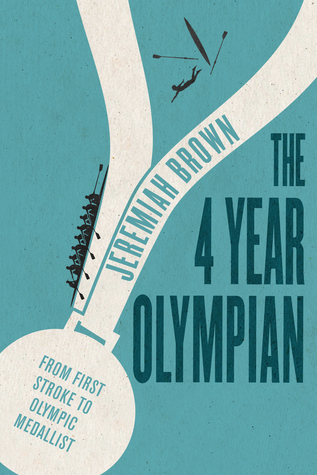 Download The 4 Year Olympian: From First Stroke to Olympic Medallist - Jeremiah F. Brown file in ePub