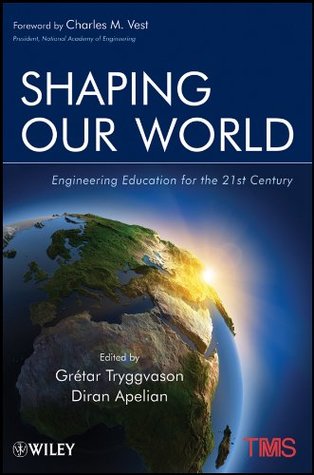 Full Download Shaping Our World: Engineering Education for the 21st Century - Grétar Tryggvason file in PDF