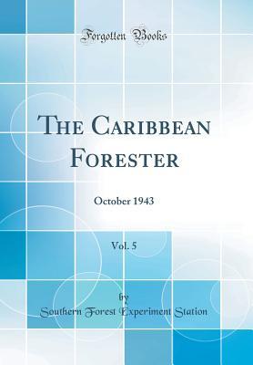 Download The Caribbean Forester, Vol. 5: October 1943 (Classic Reprint) - Southern Forest Experiment Station | ePub