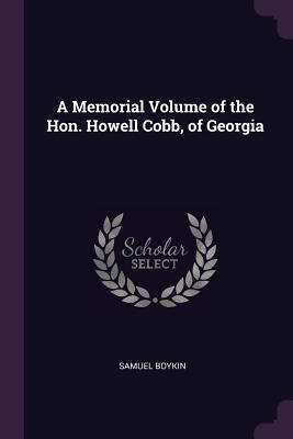 Download A Memorial Volume of the Hon. Howell Cobb, of Georgia - Samuel Boykin file in ePub