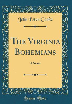 Full Download The Virginia Bohemians: A Novel (Classic Reprint) - John Esten Cooke file in ePub