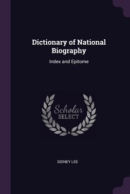 Full Download Dictionary of National Biography: Index and Epitome - Sidney Lee file in PDF