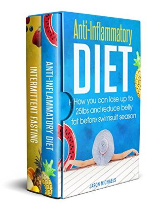 Full Download Anti-Inflammatory Diet: 2 Manuscripts - How You Can Lose Up to 25lbs and Reduce Belly Fat Before Swimsuit Season - Jason Michaels file in ePub