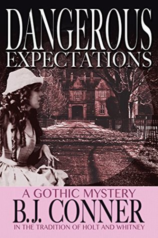 Read Online Dangerous Expectations: A Gothic Mystery in the Tradition of Holt and Whitney - B.J. Conner file in ePub