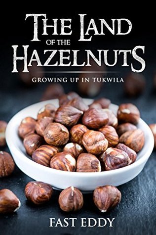 Download The Land of the Hazelnuts: Growing up in Tukwila - Fast Eddy | ePub