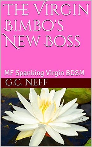 Full Download The Virgin Bimbo's New Boss: A Hot MF Spanking BDSM Standalone Romance, a complete story - G.C. Neff | PDF