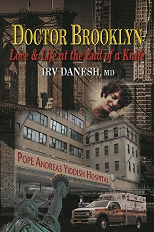 Read Doctor Brooklyn: Love & Life at the End of a Knife - Irv Danesh MD | PDF