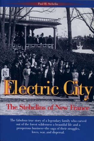 Read The Electric City: The Stehelins of New France - Paul H Stehelin file in ePub