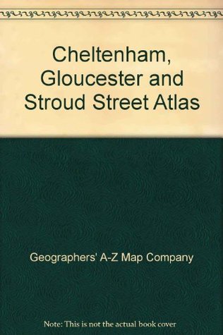 Full Download Cheltenham, Gloucester and Stroud Street Atlas - Geographers' A-Z Map Company | PDF