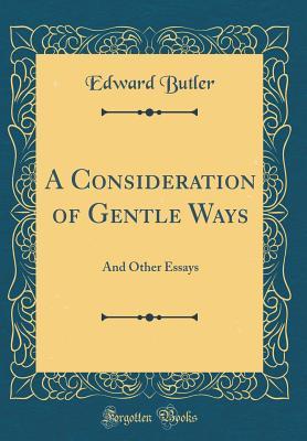 Download A Consideration of Gentle Ways: And Other Essays (Classic Reprint) - Edward Butler file in ePub