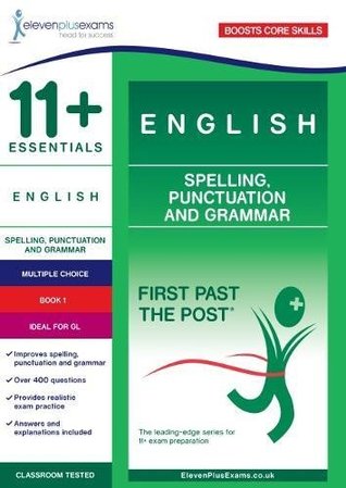 Download 11  Essentials English: Spelling, Punctuation and Grammar Book 1 (First Past the Post) - Eleven Plus Exams file in ePub