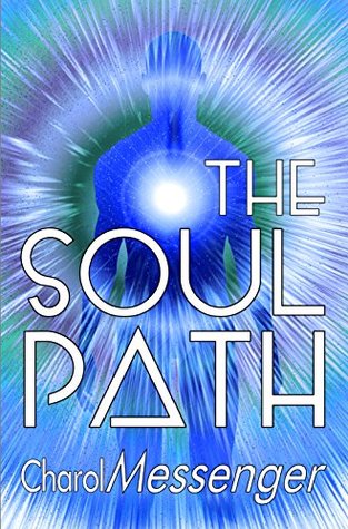 Full Download THE SOUL PATH: Being Fully Conscious (Living your Higher Self Book 1) - Charol Messenger | PDF