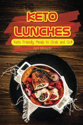 Read Keto Lunches: Keto Friendly Meals to Grab and Go! - April Blomgren file in PDF