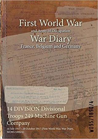 Read 14 Division Divisional Troops 249 Machine Gun Company: 16 July 1917 - 20 October 1917 (First World War, War Diary, Wo95/1890/4) - British War Office | PDF