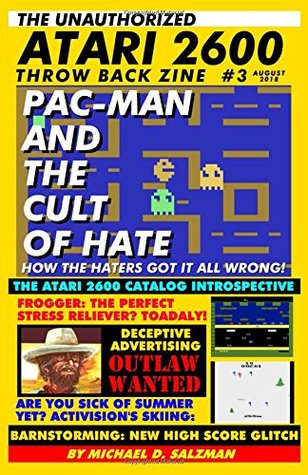 Full Download The Unauthorized Atari 2600 Throw Back Zine #3: Pac-man and the Cult of Hate, Frogger: The Perfect Stress Reliever, Activision's Skiing, Atari Catalog Introspective, Plus So Much More! - Michael Salzman | PDF