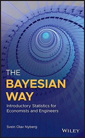 Full Download The Bayesian Way: Introductory Statistics for Economists and Engineers - Svein Olav Nyberg | PDF