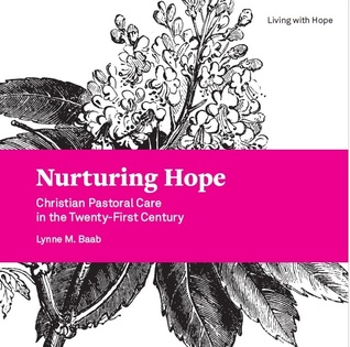 Read Online Nurturing Hope: Christian Pastoral Care in the Twenty-First Century - Lynne M. Baab file in ePub