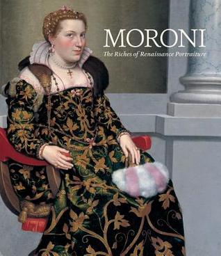 Read Online Moroni: The Riches of Renaissance Portraiture - Aimee Ng | ePub