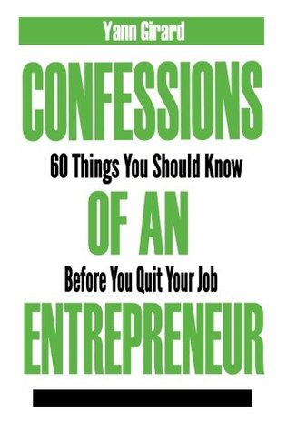 Download Confessions Of An Entrepreneur: 60 Things You Should Know Before You Quit Your Job - Yann Girard | ePub