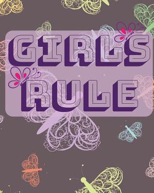 Read Girls Rule: Butterfly Composition Notebook, College Ruled 8x10 150 Wide Ruled Pages, Girl Power, Notebook for Girls -  file in ePub