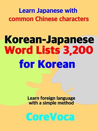 Read Online Korean-Japanese Word Lists 3,200 for Korean: Learn Japanese with common Chinese characters (Learn foreign language with a simple method) - Taebum Kim | ePub