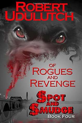 Full Download Of Rogues and Revenge - Spot and Smudge - Book Four - Robert Udulutch file in PDF