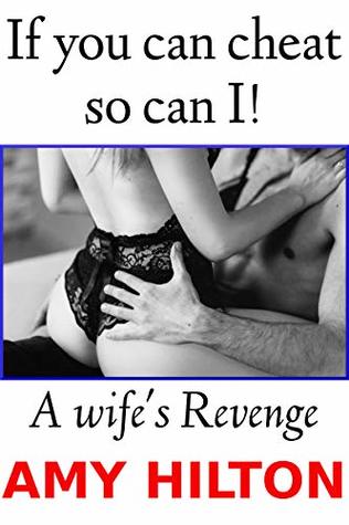 Read If you can cheat, so can I!: A wife's Revenge - Amy Hilton file in PDF