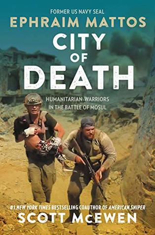 Read Online City of Death: Humanitarian Warriors in the Battle of Mosul - Ephraim Mattos | ePub