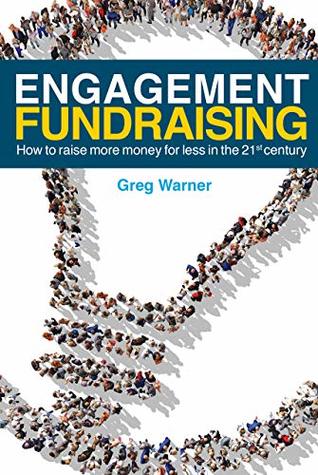 Full Download Engagement Fundraising: How to raise more money for less in the 21st century - Greg Warner | ePub