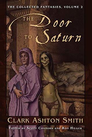 Read The Collected Fantasies of Clark Ashton Smith: The Door To Saturn: 2 - Clark Ashton Smith file in ePub