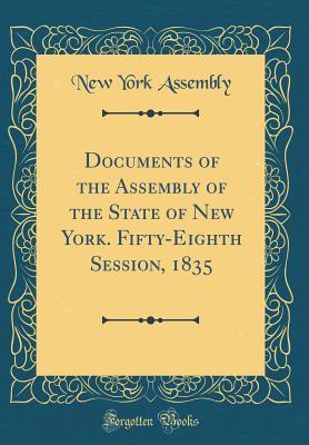 Full Download Documents of the Assembly of the State of New York. Fifty-Eighth Session, 1835 (Classic Reprint) - New York Assembly file in ePub