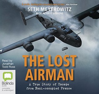 Full Download The Lost Airman: A True Story of Escape from Nazi-Occupied France - Seth Meyerowitz | ePub