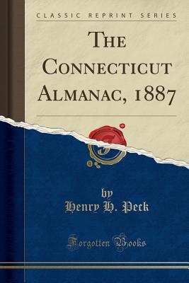 Full Download The Connecticut Almanac, 1887 (Classic Reprint) - Henry H Peck file in PDF